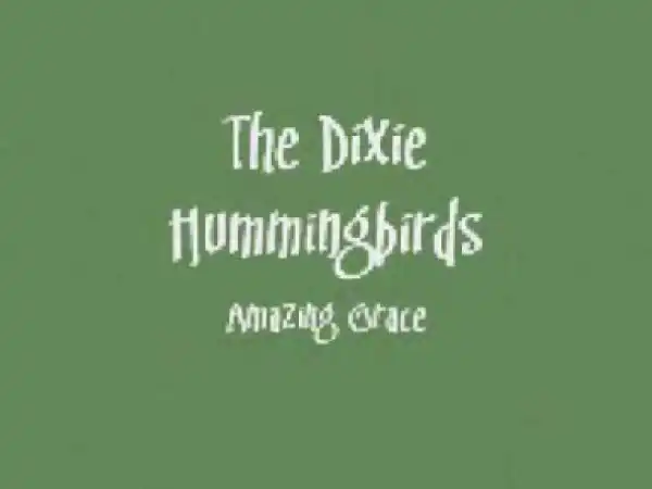 The Dixie Hummingbirds - Amazing Grace